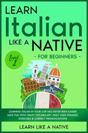 Learn italian like a native for beginners - level 1: learning italian in your car has never been eas cover image