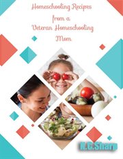 Homeschooling recipes from a veteran homeschooling mom cover image