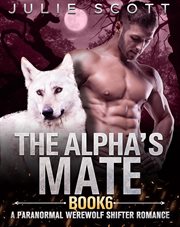 The alpha's mate: a paranormal werewolf shifter romance cover image
