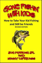 Gone Fishin' With Kids (How to Take Your Kid Fishing and Still Be Friends) cover image