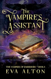 The Vampire's Assistant : A Paranormal Vampire and Witch Women's Fiction Romance cover image