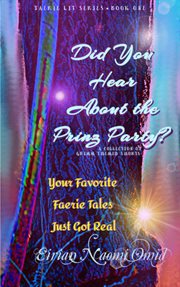 Did You Hear About the Prinz Party? : A Collection of Grimm Themed Shorts. Faerie Lit cover image