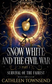 Snow White and the Civil War, Part 1 : Survival of the Fairest cover image