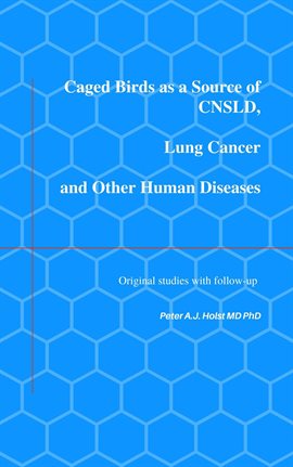 Cover image for Caged Birds as a Source of Lung Cancer and Other Human Diseases