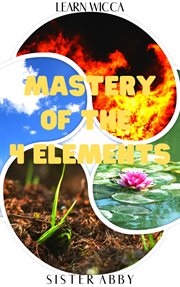 Mastery of the 4 elements cover image