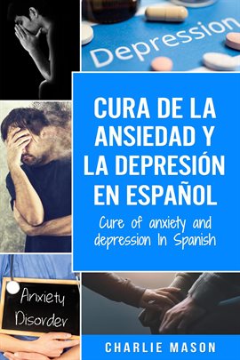 Imagen de portada para Cura de la Ansiedad y la Depresión En Español/ Cure of Anxiety and Depression In Spanish
