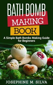 Bath bomb making book: a simple bath bombs making guide for beginners cover image