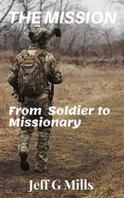 The mission: from soldier to missionary cover image
