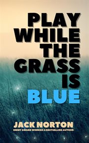 Play while the grass is blue cover image