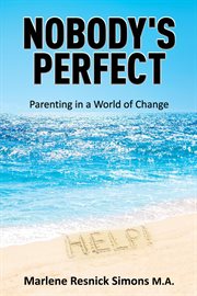 Nobody's perfect-parenting in a world of change : Parenting in a World of Change cover image