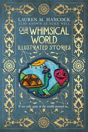 Our whimsical world: illustrated stories cover image