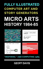 Micro arts history 1984–85 computer generated art and stories cover image