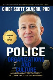 Police organization and culture : navigating law enforcement in today's hostile environment cover image
