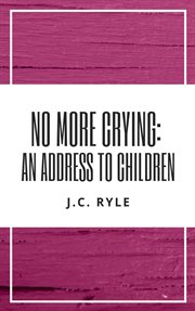 No more crying: an address to children : An Address to Children cover image
