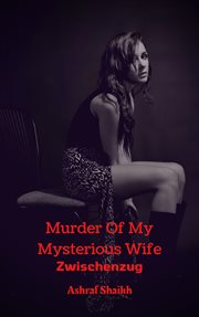 Murder of my mysterious wife: zwischenzug : Zwischenzug cover image
