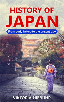 Cover image for History of Japan: From Early History to the Present Day