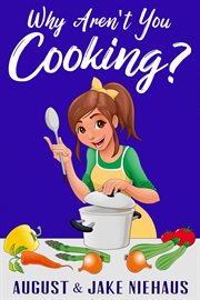 Why aren't you cooking? cover image