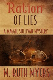 Ration of lies : a Maggie Sullivan mystery cover image