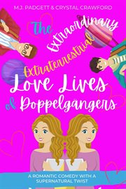 The extraordinary extraterrestrial love lives of doppelgangers cover image