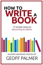 How to write a book: 12 simple steps to becoming an author cover image