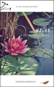 Walks: a collection of haiku (all the volumes and more!) cover image