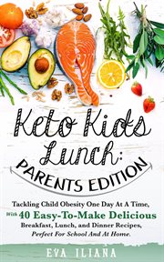 Keto kids lunch: parents tackling child obesity one day at a time, with 40 easy-to-make delicious br cover image