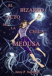 El Bizarro Acto de la Chica Medusa cover image