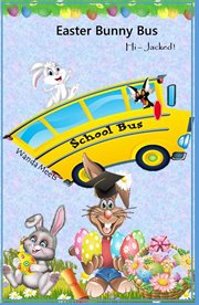Easter bunny bus - hi-jacked! cover image