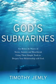 God's submarines: go below the waves of stress, anxiety and heartbreak using these simple tools t cover image
