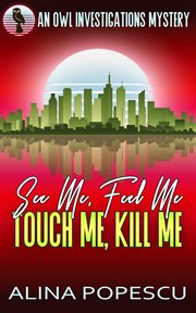 See me, feel me, touch me, kill me cover image