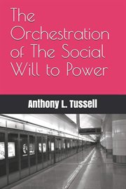 The orchestration of the social will to power cover image