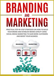 Branding and marketing: practical step-by-step strategies on how to build your brand and establis cover image
