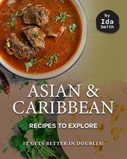Asian and caribbean recipes to explore: it gets better in doubles! cover image