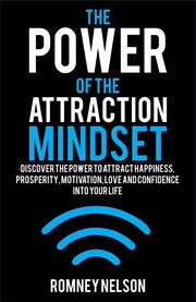 The power of the attraction mindset: discover the power to attract happiness, prosperity, motivat cover image
