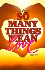 So many things mean love cover image