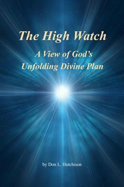 The high watch, a view of god's unfolding divine plan cover image