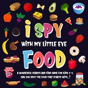 I spy with my little eye ... food! cover image