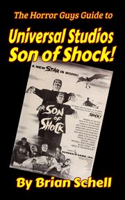 Horrorguys.com guide to universal studios' son of shock! cover image
