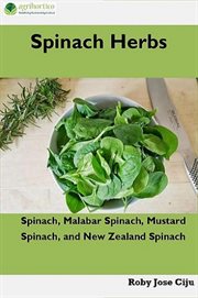 Malabar spinach herbs. Spinach Spinach, Mustard Spinach and New Zealand Spinach cover image