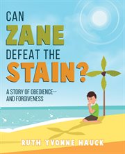 Can zane defeat the stain? a story of obedience -- and forgiveness cover image