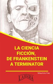 La ciencia ficción, de frankenstein a terminator cover image