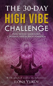 The 30-day high vibe challenge: how to stay grounded, centered, and in high vibration cover image