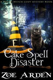 Cozy mystery: cake spell disaster (a haven witch cozy mystery book) cover image