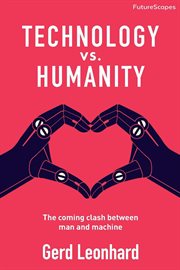 Technology vs. humanity: the coming clash between man and machine cover image