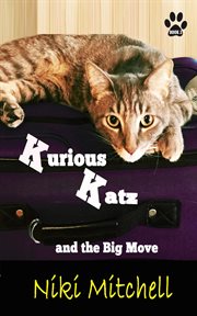 Kurious katz and the big move : a kitty adventure for kids and cat lovers cover image