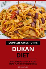 Complete guide to the Dukan diet : a beginners guide & 7-day meal plan for weight loss cover image