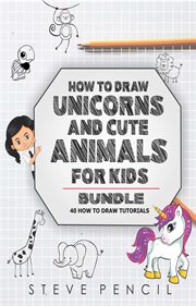 How to draw unicorns and cute animals bundle: 40 how to draw tutorials cover image