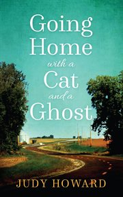 Going home with a cat and a ghost : a novel cover image