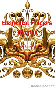 Elemental fingers magick. Harness the Powers of the Elements with Your Fingers cover image