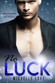 No luck: a billionaire romance cover image